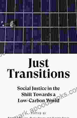 Just Transitions: Social Justice In The Shift Towards A Low Carbon World