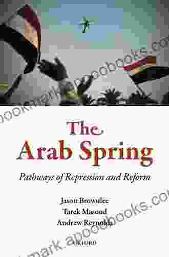 The Arab Spring: Pathways Of Repression And Reform