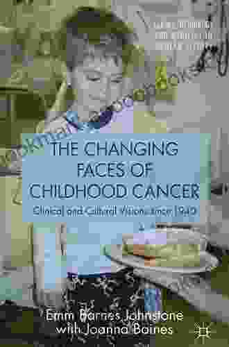 The Changing Faces of Childhood Cancer: Clinical and Cultural Visions since 1940 (Science Technology and Medicine in Modern History)