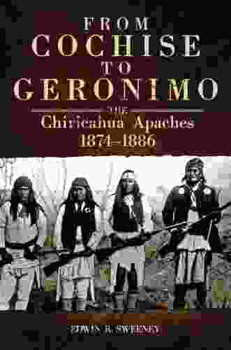 From Cochise to Geronimo: The Chiricahua Apaches 1874 1886 (The Civilization of the American Indian 268)