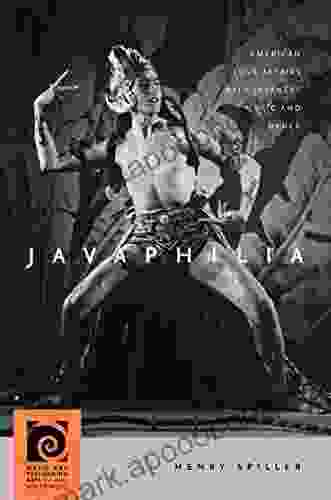 Javaphilia: American Love Affairs With Javanese Music And Dance (Music And Performing Arts Of Asia And The Pacific)