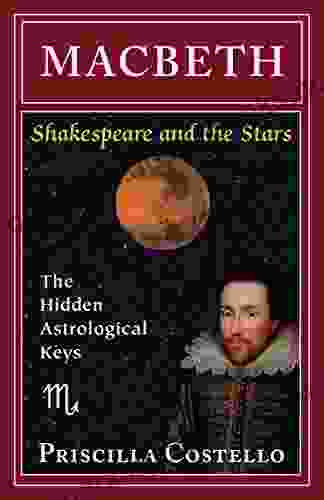 Macbeth: The Hidden Astrological Keys (Shakespeare And The Stars)