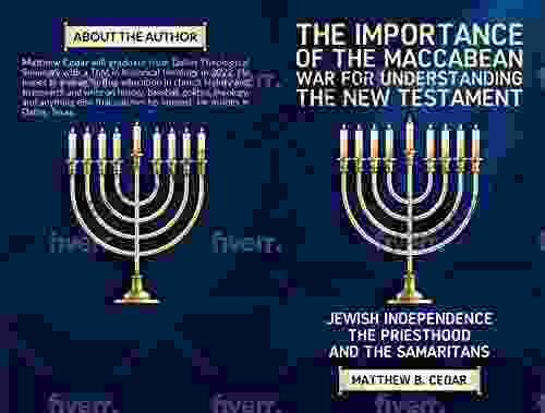 The Importance Of The Maccabean War For Understanding The New Testament: Jewish Independence The Priesthood And The Samaritans