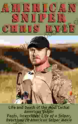 American Sniper Chris Kyle: Life And Death Of The Most Lethal American Sniper (American Military History 1)