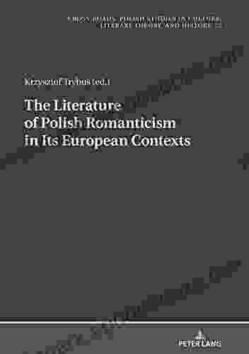 The Literature Of Polish Romanticism In Its European Contexts (Cross Roads 22)