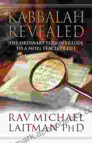 Kabbalah Revealed: The Ordinary Person?s Guide To A More Peaceful Life