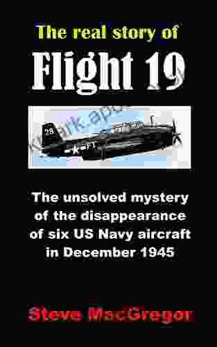 The real story of Flight 19: The unsolved mystery of the disappearance of six US Navy aircraft in December 1945 (Real Story of 1)