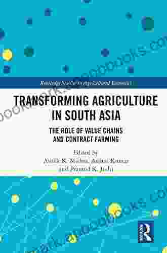 Transforming Agriculture in South Asia: The Role of Value Chains and Contract Farming (Routledge Studies in Agricultural Economics)