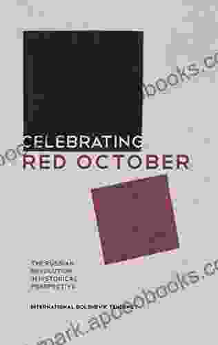 Celebrating Red October: The Russian Revolution In Historical Perspective