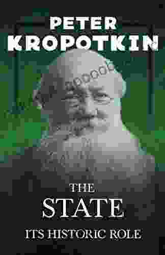 The State Its Historic Role: With an Excerpt from Comrade Kropotkin by Victor Robinson