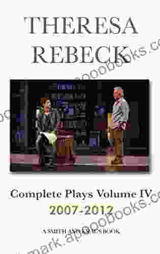 Theresa Rebeck: Complete Plays 2007 2024 Volume IV