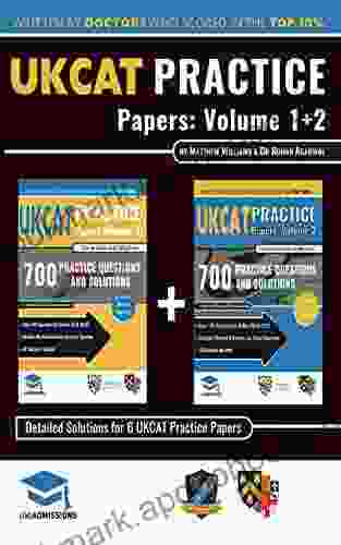 UKCAT Practice Papers Volumes One Two: 6 Full Mock Papers 1400 Questions in the style of the UKCAT Detailed Worked Solutions for Every Question UK Clinical Aptitude Test UniAdmissions