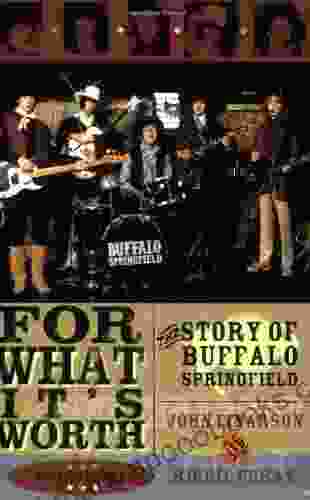 For What It S Worth: The Story Of Buffalo Springfield