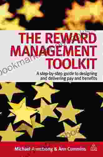 The Reward Management Toolkit: A Step By Step Guide to Designing and Delivering Pay and Benefits