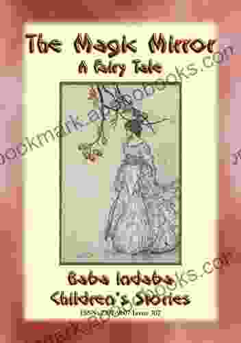 THE MAGIC MIRROR A Fairy Tale: Baba Indaba S Children S Stories Issue 307 (Baba Indaba Children S Stories)