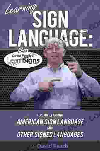 Learning Sign Language: Tips for Learning American Sign Language and Other Signed Languages