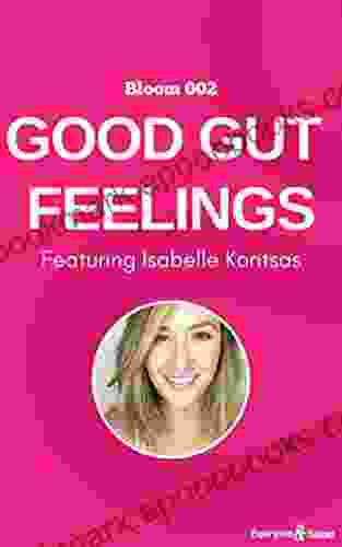 Women s Health: Good Gut Feelings (The Bloom Series: A Woman s Guide To Wholistic Health 2)