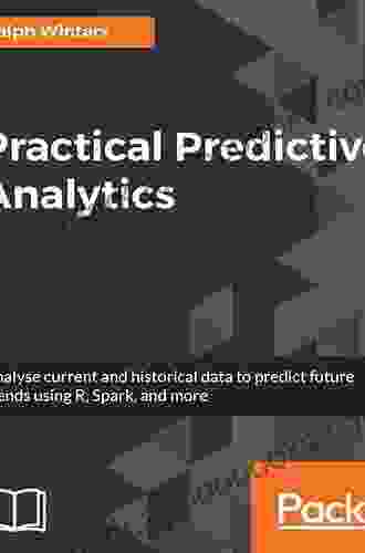 Practical Predictive Analytics: Analyse Current And Historical Data To Predict Future Trends Using R Spark And More