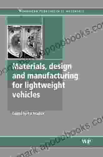 Materials Design And Manufacturing For Lightweight Vehicles (Woodhead Publishing In Materials)