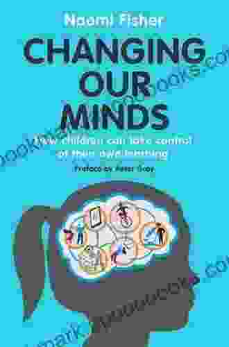 Changing Our Minds: How Children Can Take Control Of Their Own Learning