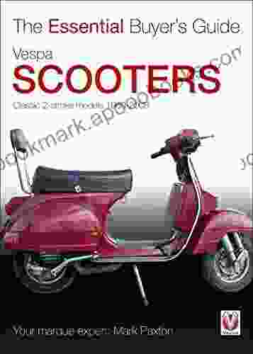 Vespa Scooters Classic 2 Stroke Models 1960 2008: The Essential Buyer S Guide (Essential Buyer S Guide Series)