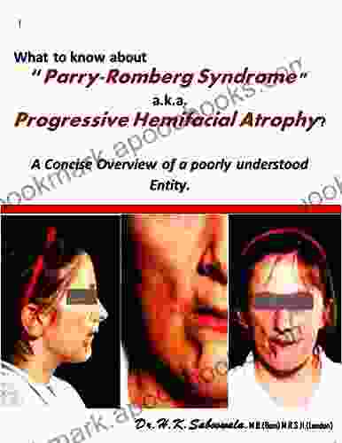 What to know about Parry Romberg Syndrome a k a Progressive Hemifacial Atrophy? (A Concise Overview of a poorly understood Entity )