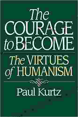 Courage to Become The: The Virtues of Humanism