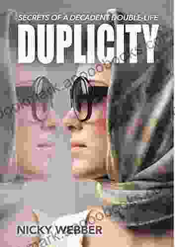 Duplicity: Secrets Of A Decadent Double Life