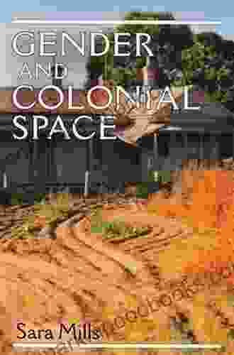 Gender and colonial space Sara Mills