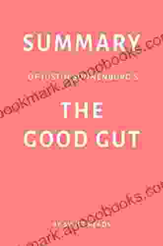 Summary Of Justin Sonnenburg S The Good Gut By Swift Reads