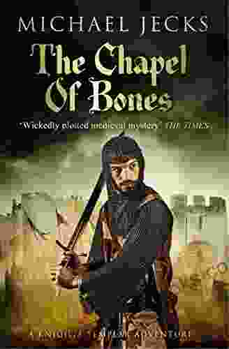 The Chapel of Bones (Last Templar Mysteries 18): An engrossing and intriguing medieval mystery (Knights Templar)