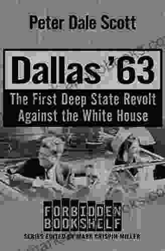 Dallas 63: The First Deep State Revolt Against the White House (Forbidden Bookshelf 17)