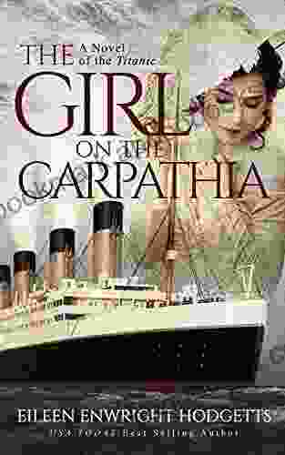 The Girl On The Carpathia : A Novel Of The Titanic (with Bonus Video)