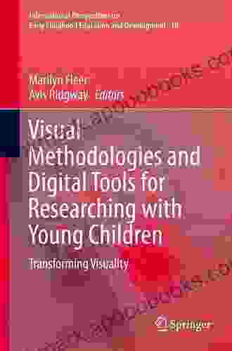 Visual Methodologies And Digital Tools For Researching With Young Children: Transforming Visuality (International Perspectives On Early Childhood Education And Development 10)