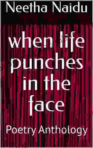 When Life Punches In The Face: Poetry Anthology