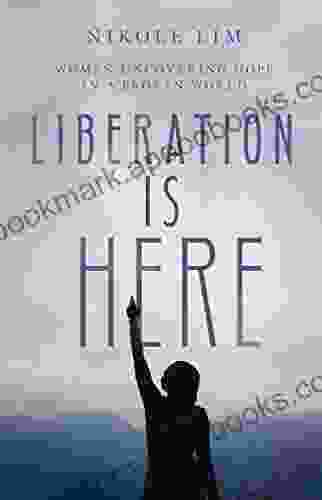 Liberation Is Here: Women Uncovering Hope In A Broken World