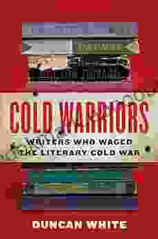 Cold Warriors: Writers Who Waged The Literary Cold War